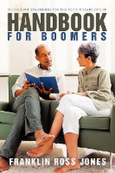 Handbook for Boomers : Successful Strategies for the Middle Years of Life - Franklin Ross Jones