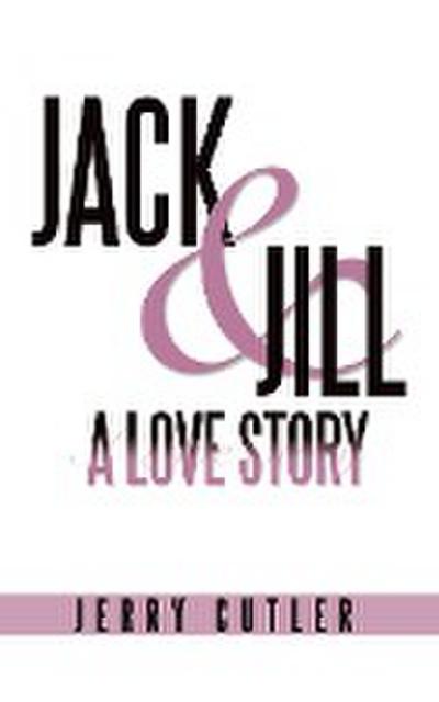 Jack and Jill, a Love Story - Cutler Jerry Cutler