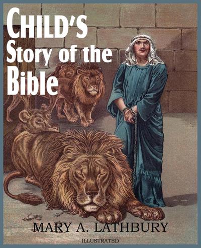 Child's Story of the Bible - Mary A. Lathbury