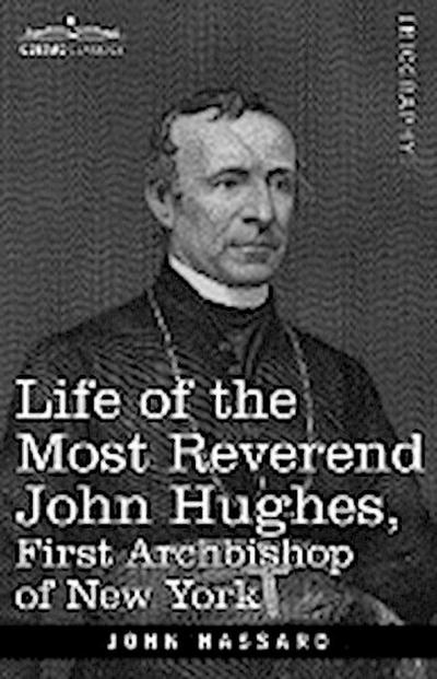 Life of the Most Reverend John Hughes, First Archbishop of New York - John Hassard