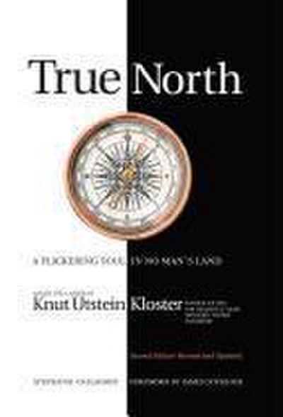True North : A Flickering Soul in No Man's Land; Knut Utstein Kloster, Father of the $40-Billion-A-Year Modern Cruise Industry - Stephanie Gallagher