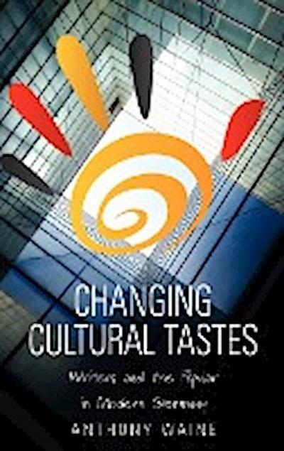 Changing Cultural Tastes : Writers and the Popular in Modern Germany - Anthony Edward Waine