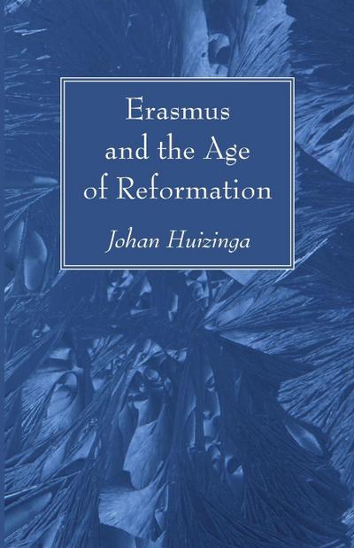 Erasmus and the Age of Reformation - Johan Huizinga