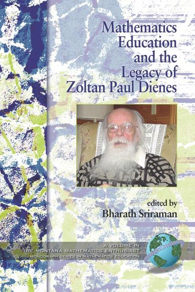 Mathematics Education and the Legacy of Zoltan Paul Dienes (PB) - Bharath Sriraman