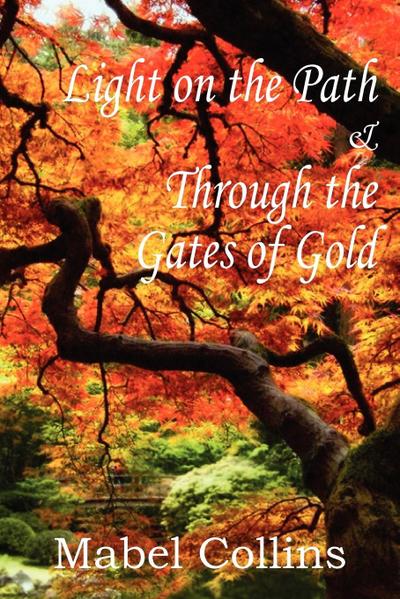 Light on the Path and Through the Gates of Gold - Mabel Collins