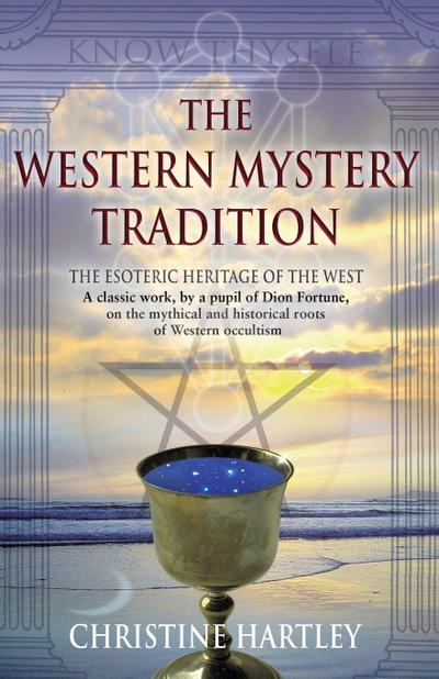 THE WESTERN MYSTERY TRADITION : The Esoteric Heritage of the West - Christine Hartley