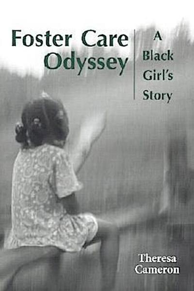 Foster Care Odyssey : A Black Girl's Story - Theresa Cameron