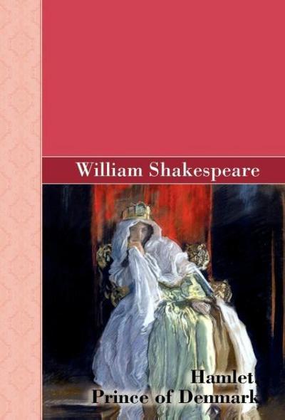 Hamlet, Prince of Denmark - William Shakespeare