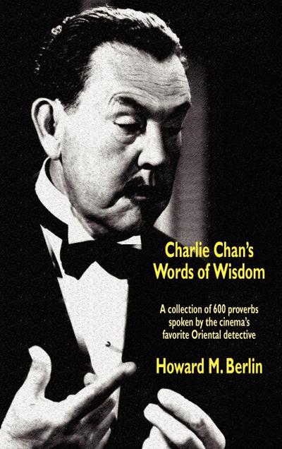 Charlie Chan's Words of Wisdom - Howard M. Berlin
