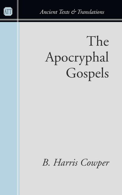 The Apocryphal Gospels - B. Harris Cowper