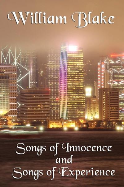 Songs of Innocence and Songs of Experience - William Jr. Blake