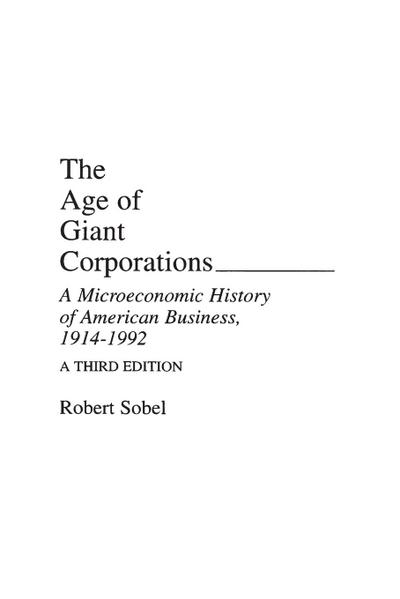 The Age of Giant Corporations : A Microeconomic History of American Business, 1914â¿