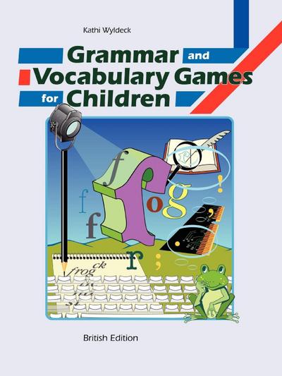 Grammar and Vocabulary Games for Children - Kathi Wyldeck