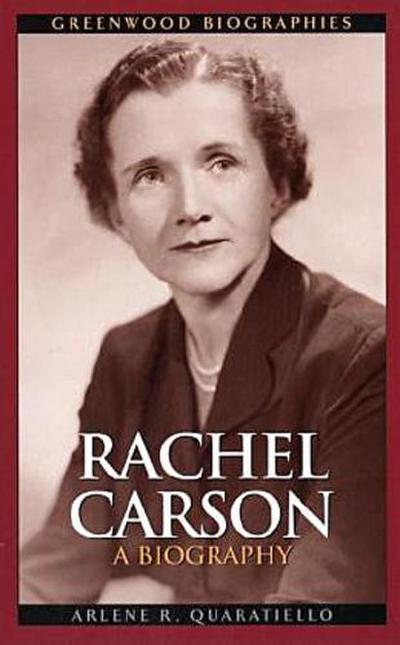 Rachel Carson : A Biography - Arlene Quaratiello