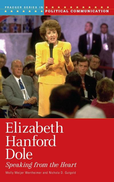 Elizabeth Hanford Dole : Speaking from the Heart - Molly Wertheimer