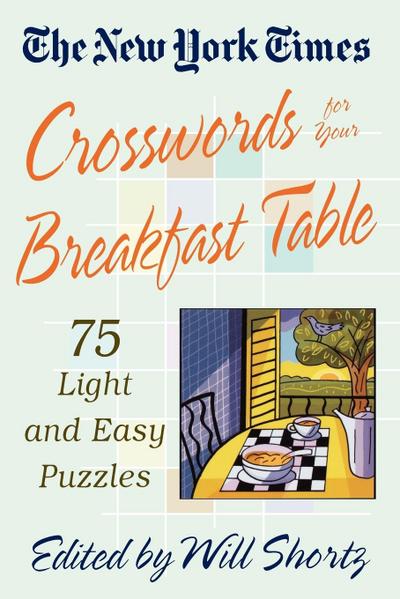 The New York Times Crosswords for Your Breakfast Table - Will Shortz