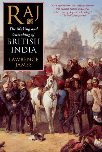 Raj : The Making and Unmaking of British India - Lawrence James