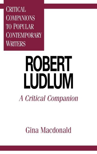 Robert Ludlum : A Critical Companion - Gina Macdonald