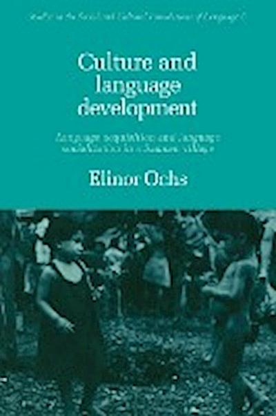 Culture and Language Development : Language Acquisition and Language Socialization in a Samoan Village - Elinor Ochs