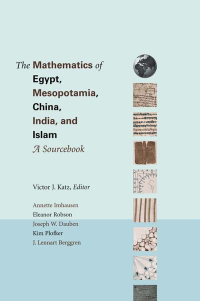 The Mathematics of Egypt, Mesopotamia, China, India, and Islam : A Sourcebook - Victor J. Katz