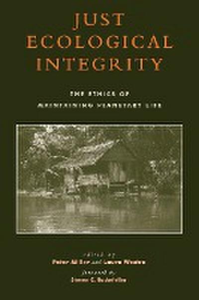Just Ecological Integrity : The Ethics of Maintaining Planetary Life - Peter Miller