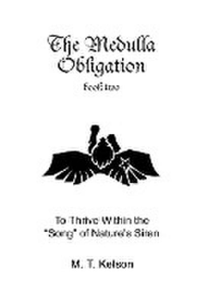 The Medulla Obligation Book Two : To Thrive Within the Song of Nature's Siren - M. T. Kelson