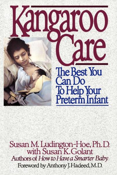Kangaroo Care : The Best You Can Do to Help Your Preterm Infant - Susan M. Ludington-Hoe