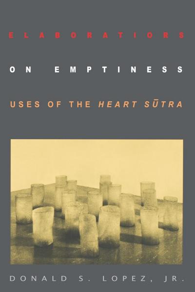 Elaborations on Emptiness : Uses of the Heart S¿tra - Donald S. Lopez