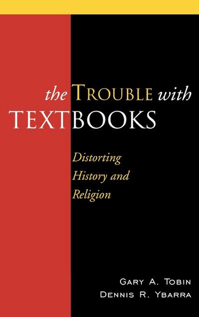 The Trouble with Textbooks : Distorting History and Religion - Gary A. Tobin