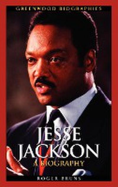 Jesse Jackson : A Biography - Roger Bruns