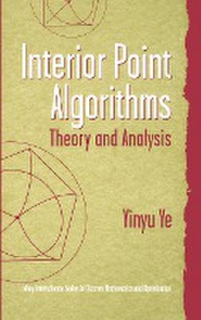 Interior Point Algorithms : Theory and Analysis - Yinyu Ye