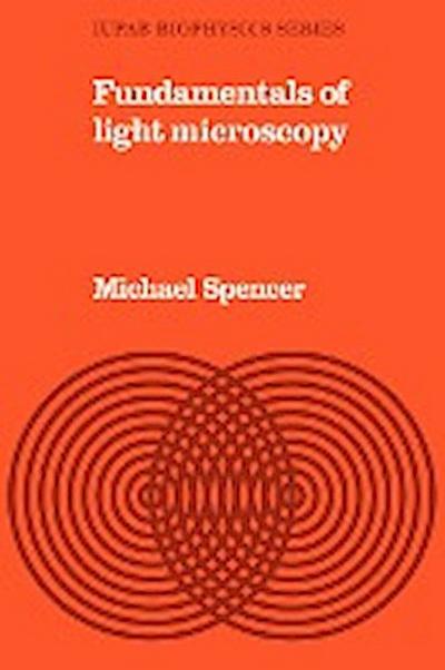 Fundamentals Light Microscopy - Michael Spencer
