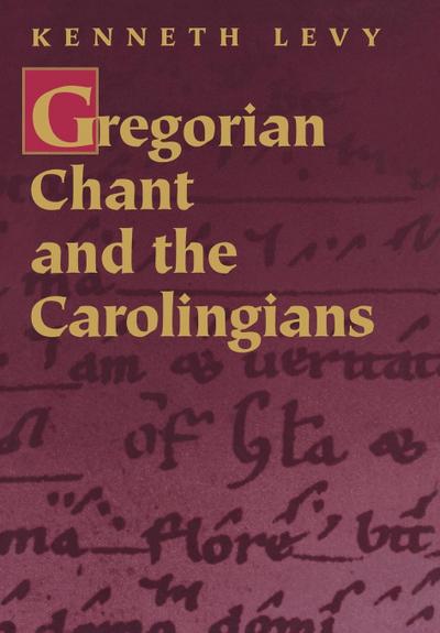 Gregorian Chant and the Carolingians - Kenneth Levy