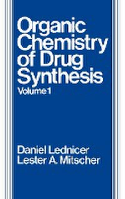 The Organic Chemistry of Drug Synthesis - Daniel Lednicer