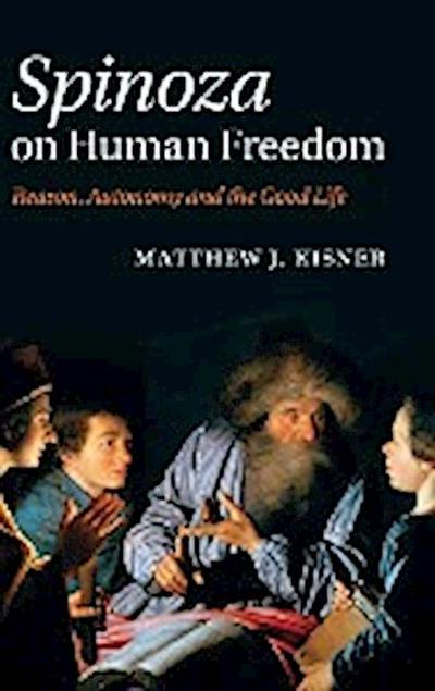 Spinoza on Human Freedom - Matthew J. Kisner