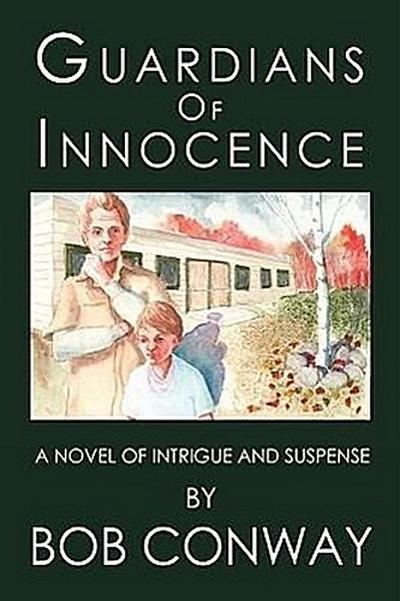 Guardians of Innocence : A Novel of Intrigue and Suspense - Bob Conway