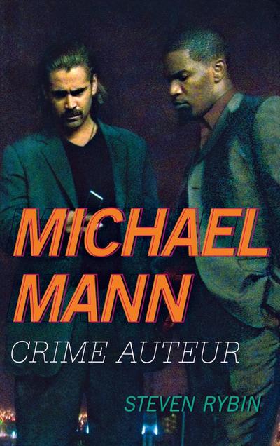 Michael Mann : Crime Auteur - Steven Rybin