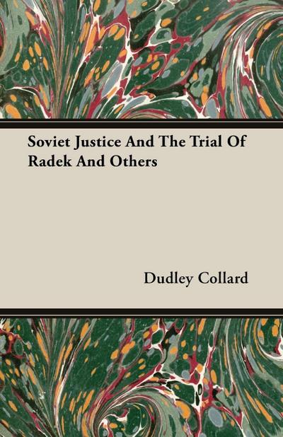 Soviet Justice And The Trial Of Radek And Others - Dudley Collard