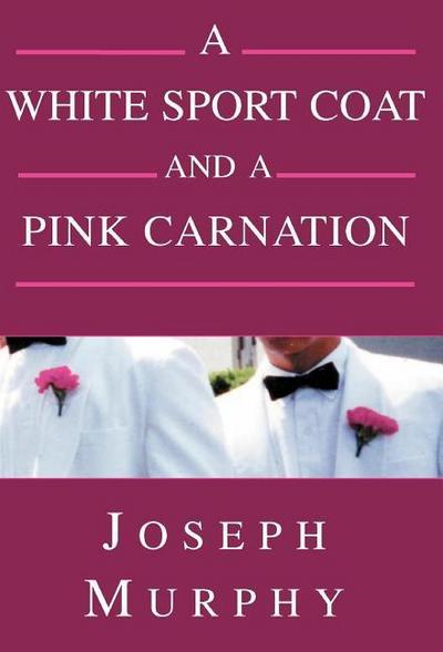 A White Sport Coat and a Pink Carnation - Joseph J. Murphy