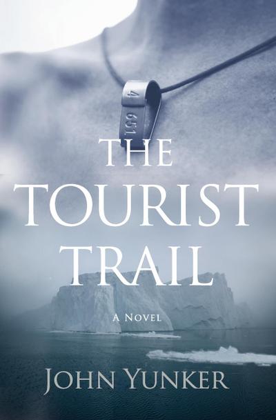 The Tourist Trail : A Novel - John Yunker