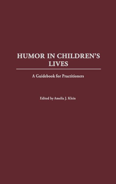 Humor in Children's Lives : A Guidebook for Practitioners - Eve Eschner Hogan