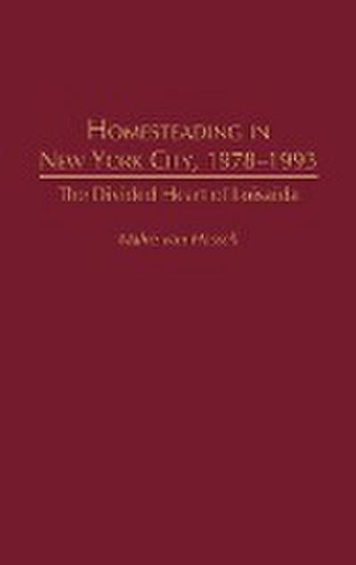 Homesteading in New York City, 1978-1993 : The Divided Heart of Loisaida - Malve Von Hassell
