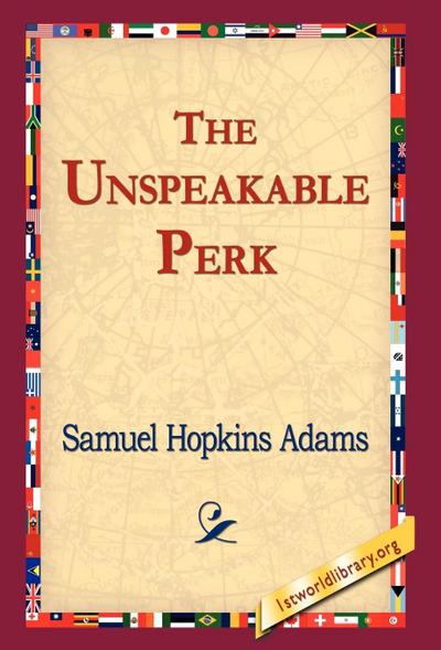 The Unspeakable Perk - Samuel Hopkins Adams