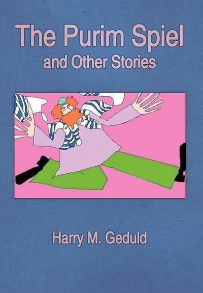 The Purim Spiel and Other Stories - Harry M. Geduld