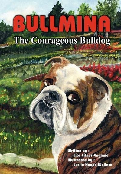 Bullmina the Courageous Bulldog - Lita Eitner-England