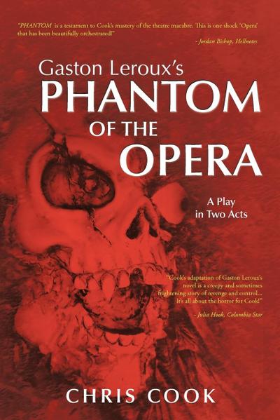 Gaston Leroux's PHANTOM OF THE OPERA : A Play in Two Acts - Chris Cook