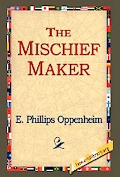 The Mischief-Maker - E. Phillips Oppenheim