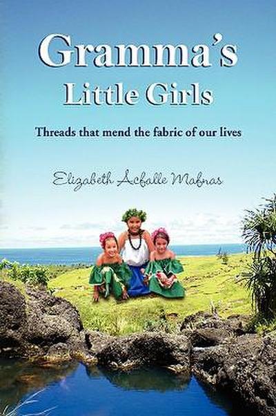 Gramma's Little Girls - Elizabeth Acfalle Mafnas