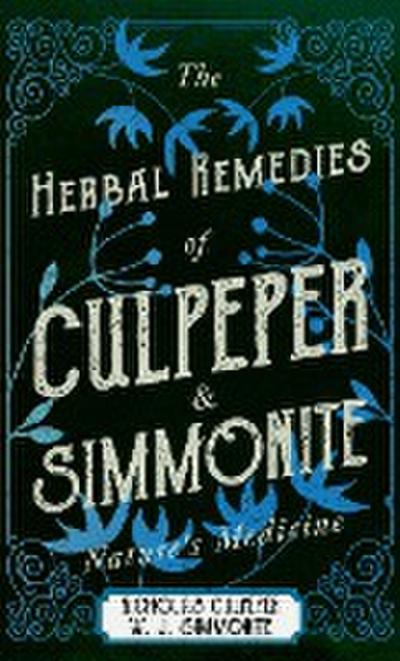 The Herbal Remedies of Culpeper and Simmonite - Nature's Medicine - Nicholas Culpeper