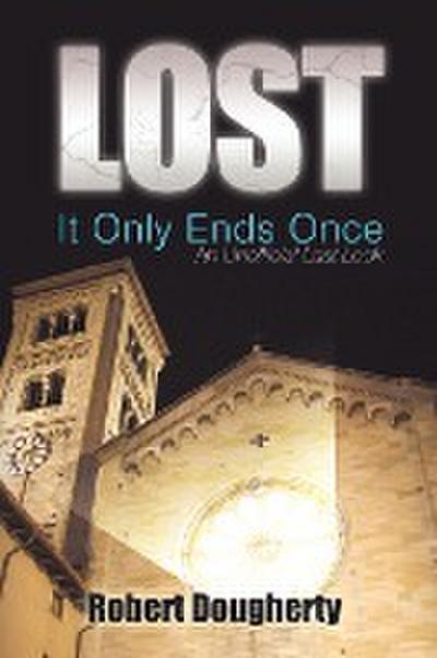 Lost : It Only Ends Once: An Unofficial Last Look - Robert Dougherty